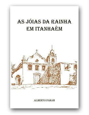Livro - As Jóias da Rainha em Itanhaém - Alberto Farah