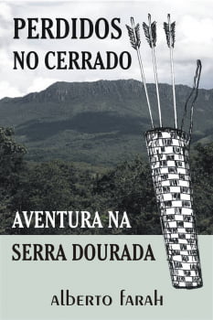 Livro - Perdidos no Cerrado - Aventura na Serra Dourada - Alberto Farah