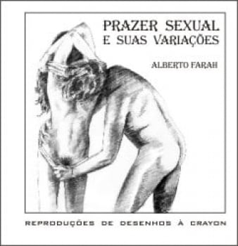 Livro - Prazer sexual e suas variações - Desenhos à crayon - Alberto Farah
